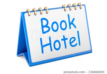 Book Hotel concept with desk calendar. 3d rendering Book Hotel concept with desk calendar. 3d rendering 136868003