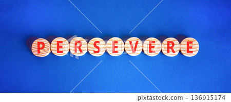 Persevere symbol. Concept word Persevere on beautiful wooden circles. Beautiful blue background. Business education support persevere concept. Copy space. Persevere symbol. Concept word Persevere on beautiful wooden circles. Beautiful blue background. Business education support persevere concept. Copy space. 136915174