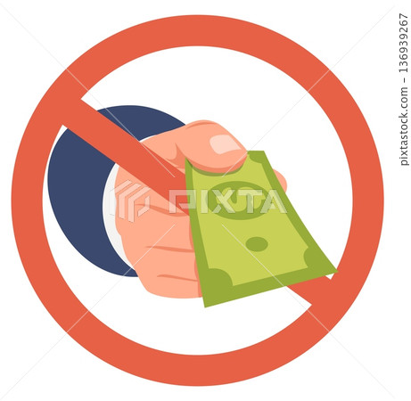 Hand with paper money in red prohibition sign. Cash payments not accepted. Forbidden transactions. Arm giving dollar banknote. Currency pay restriction. Corruption ban. Vector concept 136939267