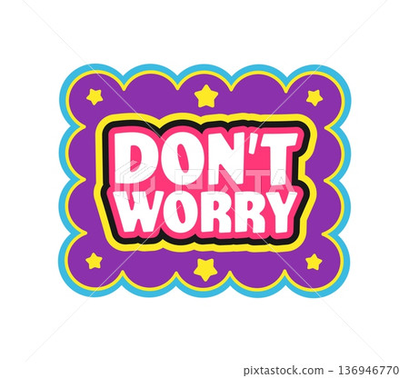 Do not worry Y2K groovy sticker or hippie print. Vintage cute Y2K vector label or sticker. Hippie positive funky patch or funny 60s groovy tag with yellow stars and do not worry positive phrase quote Do not worry Y2K groovy sticker or hippie print. Vintage cute Y2K vector label or sticker. Hippie positive funky patch or funny 60s groovy tag with yellow stars and do not worry positive phrase quote 136946770