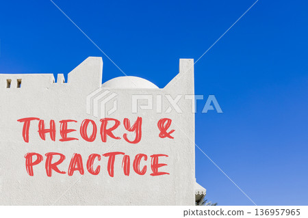 Theory and practice symbol. Concept words Theory and practice on beautiful white wall. Beautiful white wall and blue sky background. Business theory and practice concept. Copy space. 136957965