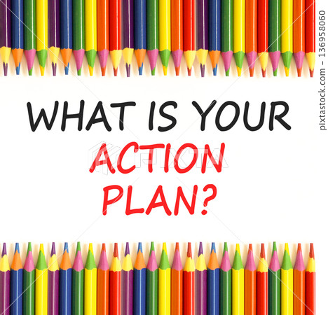 What is your action plan symbol. Concept words What is your action plan on beautiful white paper. Beautiful white background. Colored pencils. Business what is your action plan concept. Copy space. 136958060