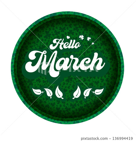 Hello March green round banner with shamrock pattern and white retro lettering. Circular Irish holiday frame for spring seasonal greetings, social media icons, and St. Patricks Day marketing Hello March green round banner with shamrock pattern and white retro lettering. Circular Irish holiday frame for spring seasonal greetings, social media icons, and St. Patricks Day marketing 136994419