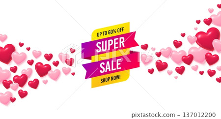 Super sale love banner with 3d hearts. Flying hearts background. Super sale banner. Discount sticker shape. Coupon tag icon. Valentines day greeting card. Vector 137012200