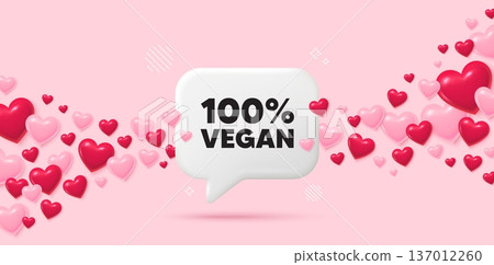 Vegan food chat speech bubble. 3d hearts pink background. 100 percent vegan tag. Organic bio food sign. Vegetarian product symbol. Valentines day greeting card. Flying hearts. Vector Vegan food chat speech bubble. 3d hearts pink background. 100 percent vegan tag. Organic bio food sign. Vegetarian product symbol. Valentines day greeting card. Flying hearts. Vector 137012260