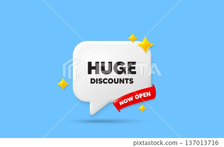 Huge discounts ribbon speech bubble. Now open flag ribbon. Huge Discounts tag. Special offer price sign. Advertising Sale symbol. 3d sparkle stars speech bubble. Vector 137013716