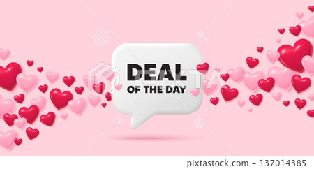 Day deal chat speech bubble. 3d hearts pink background. Deal of the day tag. Special offer price sign. Advertising discounts symbol. Valentines day greeting card. Flying hearts. Vector Day deal chat speech bubble. 3d hearts pink background. Deal of the day tag. Special offer price sign. Advertising discounts symbol. Valentines day greeting card. Flying hearts. Vector 137014385