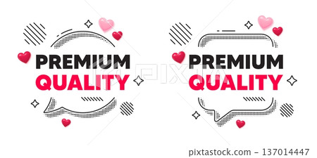 Premium quality chat speech bubble. Social media concept. Premium quality tag. High product sign. Top offer symbol. 3d hearts chat bubble. Vector 137014447