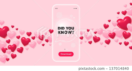 Did you know glass mobile phone. 3d hearts pink background. Did you know tag. Special offer question sign. Interesting facts symbol. Transparent speech bubble banner. Flying hearts. Vector 137014840