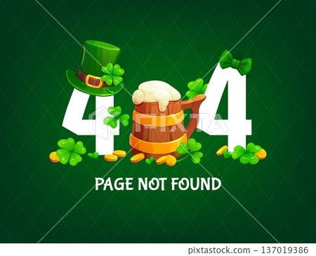 404 page not found, happy St Patrick's day greeting card. Saint Patrick web error vector flyer, spring holiday 404 error greeting card with beer or ale wooden tankard, leprechaun hat and clover leaves 404 page not found, happy St Patrick's day greeting card. Saint Patrick web error vector flyer, spring holiday 404 error greeting card with beer or ale wooden tankard, leprechaun hat and clover leaves 137019386