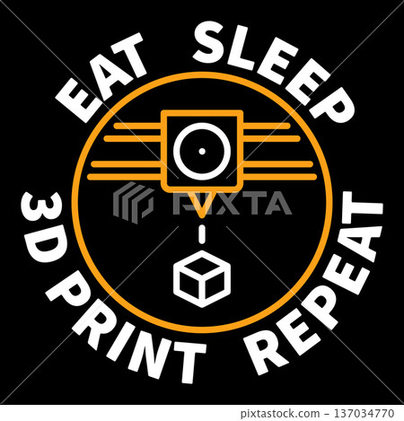 Eat Sleep 3D Print Repeat vector 3D Printing concept round banner Eat Sleep 3D Print Repeat vector 3D Printing concept round banner 137034770