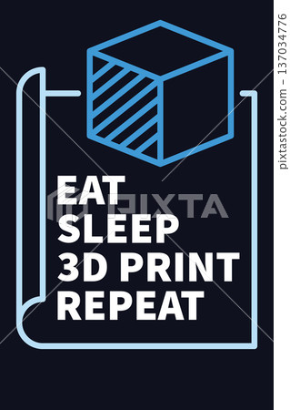 Vector Additive Manufacturing - Eat Sleep 3D Print Repeat concept illustration Vector Additive Manufacturing - Eat Sleep 3D Print Repeat concept illustration 137034776