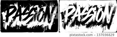 Handwritten PASSION word in rough brush style on split black and transparent background, concept of motivation and energy 137036829