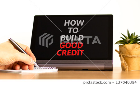 How to build good credit symbol. Concept words How to build good credit on beautiful black tablet's screen. Beautiful white background. Business how to build good credit concept. Copy space. How to build good credit symbol. Concept words How to build good credit on beautiful black tablet's screen. Beautiful white background. Business how to build good credit concept. Copy space. 137040384