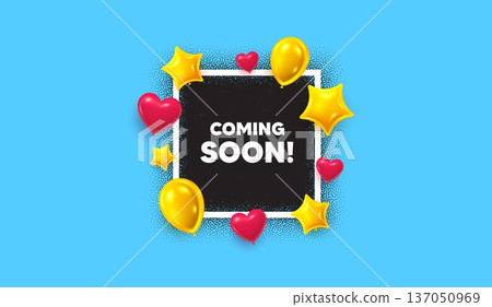 Coming soon photo frame banner. Square picture frame. Coming soon tag. Promotion banner sign. New product release symbol. 3d balloons as hearts and stars. Vector 137050969