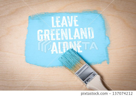 Leave Greenland Alone Political Message Painted On Wooden Surface 137074212