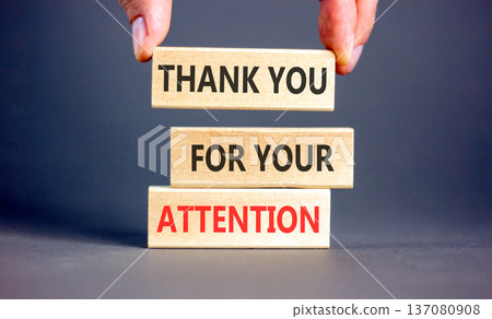Thank you for your attention symbol. Concept words Thank you for your attention on beautiful wooden blocks. Beautiful grey background. Business thank you for your attention concept. Copy space. 137080908