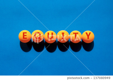 Equity support and help symbol. Concept word Equity on beautiful orange table tennis ping pong balls. Beautiful blue background. Business equity support and help concept. Copy space. Equity support and help symbol. Concept word Equity on beautiful orange table tennis ping pong balls. Beautiful blue background. Business equity support and help concept. Copy space. 137080949