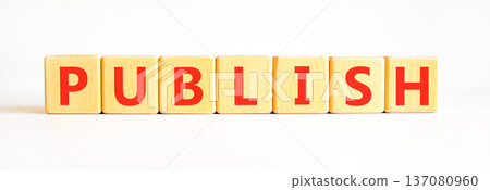 Publish word symbol. Concept word Publish on beautiful wooden blocks. Beautiful white background. Business publish word concept. Copy space. 137080960