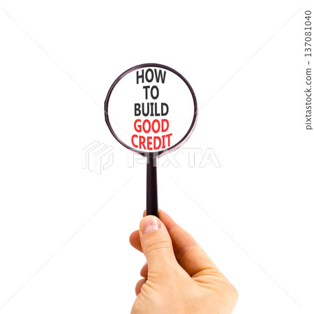 How to build good credit symbol. Concept words How to build good credit in beautiful magnifying glass. Beautiful white background. Business how to build good credit concept. Copy space. How to build good credit symbol. Concept words How to build good credit in beautiful magnifying glass. Beautiful white background. Business how to build good credit concept. Copy space. 137081040