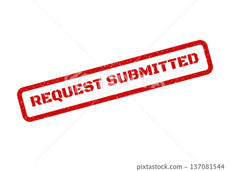 A textured rectangular official stamp displaying the phrase REQUEST SUBMITTED confirming a successful entry or application 137081544