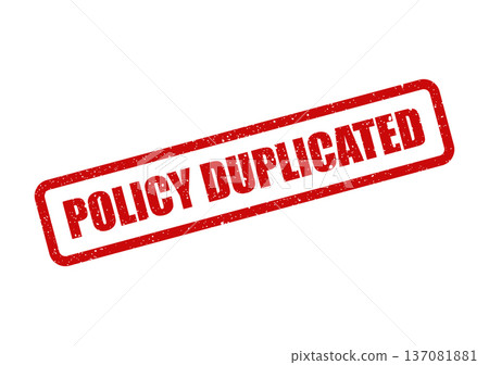 A prominent red grunge rubber stamp text indicating that a specific policy has been successfully duplicated A prominent red grunge rubber stamp text indicating that a specific policy has been successfully duplicated 137081881