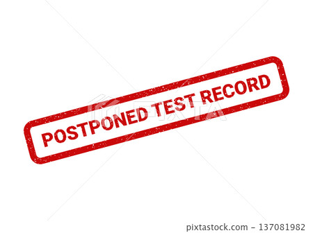 A rectangular grunge stamp in red showing POSTPONED TEST RECORD for documenting delayed examination results 137081982