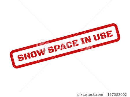 A rectangular red grunge rubber stamp showing the text SHOW SPACE IN USE for official messaging A rectangular red grunge rubber stamp showing the text SHOW SPACE IN USE for official messaging 137082002