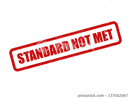 A red grunge rectangular stamp featuring the words STANDARD NOT MET for marking non adherence A red grunge rectangular stamp featuring the words STANDARD NOT MET for marking non adherence 137082067