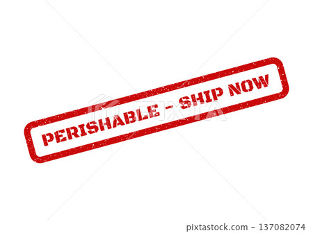 A red grunge rubber stamp mark stating PERISHABLE SHIP NOW signaling urgent action for sensitive items 137082074