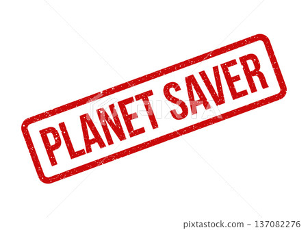 A striking red rubber stamp with a distressed texture, featuring the assertive text PLANET SAVER for environmental advocacy A striking red rubber stamp with a distressed texture, featuring the assertive text PLANET SAVER for environmental advocacy 137082276
