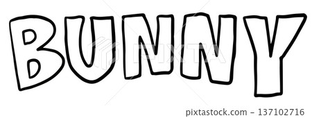 Hand writing BUNNY letter outline for colouring book, font, text, message, typography, words, cartoon, comic, patch, rabbit, animal, pet shop, sticker, zoo, souvenir shop, pin, brooch, happy easter Hand writing BUNNY letter outline for colouring book, font, text, message, typography, words, cartoon, comic, patch, rabbit, animal, pet shop, sticker, zoo, souvenir shop, pin, brooch, happy easter 137102716