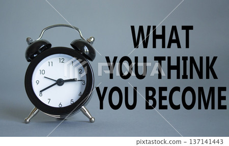 What You think you Become symbol. Wooden blocks with words What You think you Become. Beautiful grey background with alarm clock. Business and What You think you Become. Copy space. What You think you Become symbol. Wooden blocks with words What You think you Become. Beautiful grey background with alarm clock. Business and What You think you Become. Copy space. 137141443