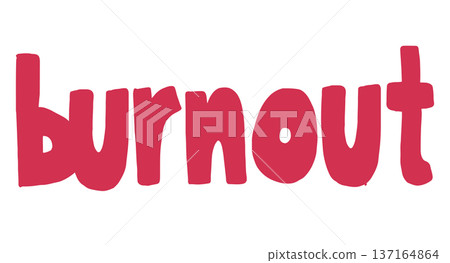 Hand writing illustration of burnout letters for mood, feelings, meeting, emotion, expression, tiring, stress, workloads, office workers, words, font, typography, print, fridge magnets, icon 137164864
