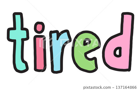 Hand writing illustration of tired letters for mood, feelings, meeting, emotion, expression, emotional burnout, stress, workloads, office workers, words, font, typography, print, fridge magnets, icon 137164866