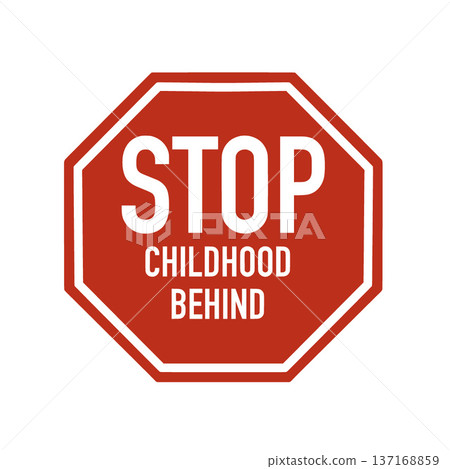 Stop childhood behind sign symbolizing leaving childhood 137168859