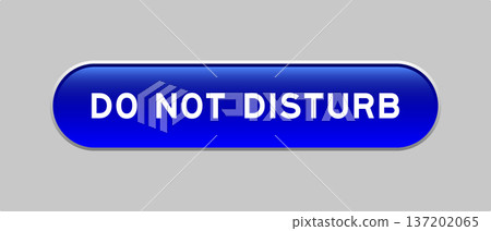 Blue color capsule shape button with word do not disturb on gray background Blue color capsule shape button with word do not disturb on gray background 137202065