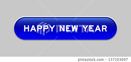 Blue color capsule shape button with word hayppy new year on gray background Blue color capsule shape button with word hayppy new year on gray background 137203697