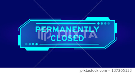 Futuristic hud banner that have word permanently closed on user interface screen on blue background 137205133