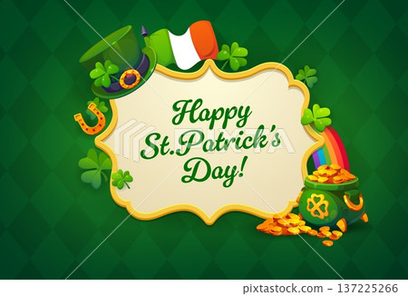 Happy St Patrick Day banner with medieval frame, cartoon clovers, leprechaun hat and rainbow with gold pot. Vector irish holiday flag, shamrock leaves and lucky horseshoe, St Patrick Day greeting card Happy St Patrick Day banner with medieval frame, cartoon clovers, leprechaun hat and rainbow with gold pot. Vector irish holiday flag, shamrock leaves and lucky horseshoe, St Patrick Day greeting card 137225266