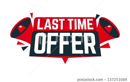 Last time sale, bargain deal offer timer label. Short period discount tag, limited time price off vector sticker. Last time deal offer badge or label with red megaphone loudspeakers and typography Last time sale, bargain deal offer timer label. Short period discount tag, limited time price off vector sticker. Last time deal offer badge or label with red megaphone loudspeakers and typography 137251089