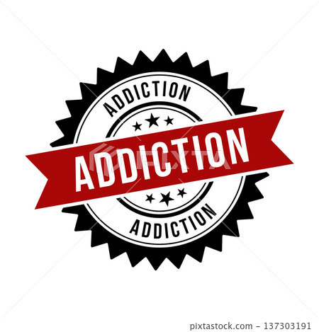 Addiction Stamp, Addiction Grunge Round Sign 137303191