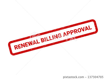 A textured red rubber stamp illustration shows a bold Renewal Billing Approval message A textured red rubber stamp illustration shows a bold Renewal Billing Approval message 137304785