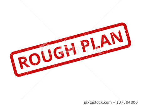 A textured red rubber stamp with the message ROUGH PLAN indicating an early project outline concept A textured red rubber stamp with the message ROUGH PLAN indicating an early project outline concept 137304800