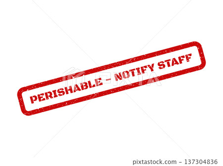 Distressed rectangular rubber stamp instructing personnel to notify staff about time sensitive perishable items for special handling 137304836