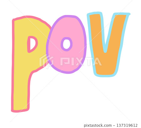 Hand writing POV letters with cartoon font for text, message, words, typography, cute patch, sign, symbol, print, social media post, banner, sticker, emoji, decoration, fridge magnet, point of view 137319612