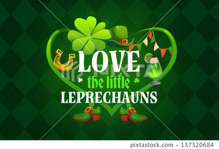 Love the little leprechaun St Patrick Day quote greeting card. Cartoon green shamrock clovers and beer, leprechaun hat and shoes in vector heart frame with funny quote, St Patrick Day greeting banner 137320684
