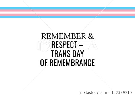 REMEMBER AND RESPECT TRANS DAY OF REMEMBRANCE REMEMBER AND RESPECT TRANS DAY OF REMEMBRANCE 137329710