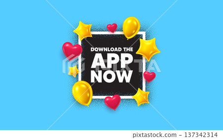 Download app photo frame banner. Square picture frame. Download the app now. Web application sign. Get program software symbol. 3d balloons as hearts and stars. Vector 137342314