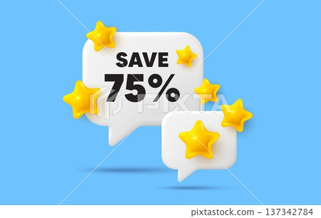 Discount chat speech bubble. Social media concept. Save 75 percent off tag. Sale Discount offer price sign. Special offer symbol. 3d stars chat bubble. Vector Discount chat speech bubble. Social media concept. Save 75 percent off tag. Sale Discount offer price sign. Special offer symbol. 3d stars chat bubble. Vector 137342784